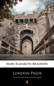 Tytuł: London Pride. Or, When the World Was Younger
Autor: Mary Elizabeth Braddon
Wydawnictwo: KtoCzyta.pl
Formaty: EPUB, MOBI
