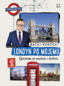 Tytuł: Londyn po mojemu. Spacerem po mieście i historii
Autor: Maciej Woroch
Wydawnictwo: Wydawnictwo Marginesy
Formaty: EPUB, MOBI