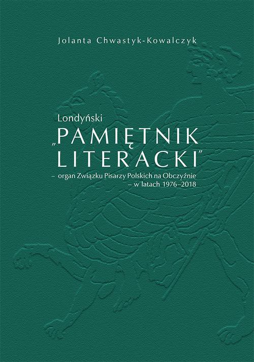 Tytuł: Londyński „Pamiętnik Literacki’ – organ Związku Pisarzy Polskich na Obczyźnie – w latach 1976-2018
Autor: Jolanta Chwastyk-Kowalczyk
Wydawnictwo: Uniwersytet Jana Kochanowskiego
Formaty: PDF