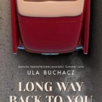 Tytuł: Long Way Back To You
Autor: Ula Buchacz
Wydawnictwo: NieZwykłe
Formaty: EPUB, MOBI