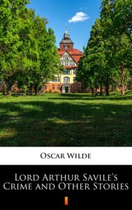 Tytuł: Lord Arthur Savile’s Crime and Other Stories
Autor: Oscar Wilde
Wydawnictwo: KtoCzyta.pl
Formaty: EPUB, MOBI