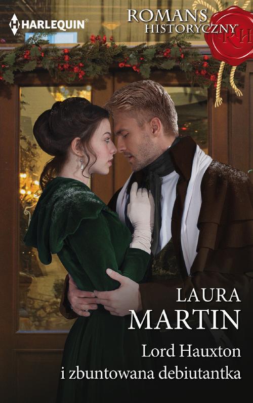 Tytuł: Lord Hauxton i zbuntowana debiutantka
Autor: Laura Martin
Wydawnictwo: Harlequin
Formaty: EPUB, MOBI