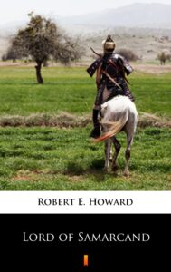 Tytuł: Lord of Samarcand
Autor: Robert E. Howard
Wydawnictwo: KtoCzyta.pl
Formaty: EPUB, MOBI