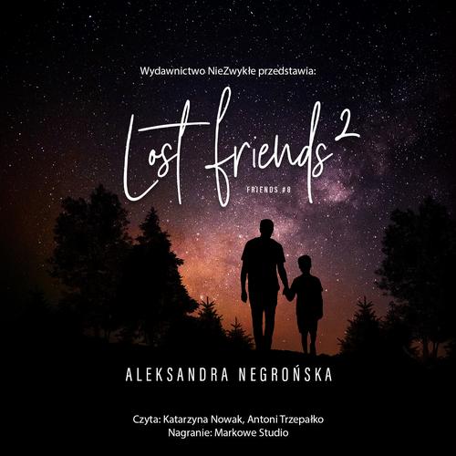 Tytuł: Lost Friends 2
Autor: Aleksandra Negrońska
Wydawnictwo: NieZwykłe
Formaty: MP3
