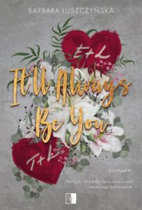 Tytuł: Lost Myself (#1). It'll Always Be You
Autor: Barbara Łuszczyńska
Wydawnictwo: Wydawnictwo NieZwykłe
Formaty: EPUB, MOBI