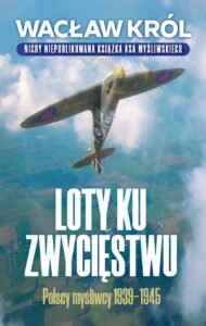 Tytuł: Loty ku zwycięstwu. Polscy myśliwcy 1939-1945
Autor: Wacław Król
Wydawnictwo: Fronda
Formaty: EPUB, MOBI