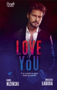 Tytuł: Love is YOU
Autor: Kamil Niziński, Angelika Łabuda
Wydawnictwo: Purple Book
Formaty: EPUB, MOBI