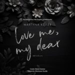 Tytuł: Love Me, My Dear
Autor: Martyna Keller
Wydawnictwo: NieZwykłe
Formaty: MP3