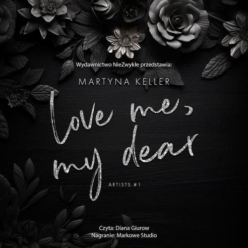 Tytuł: Love Me, My Dear
Autor: Martyna Keller
Wydawnictwo: NieZwykłe
Formaty: MP3