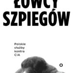 Łowcy szpiegów. Polskie służby kontra CIA — okładka e-booka