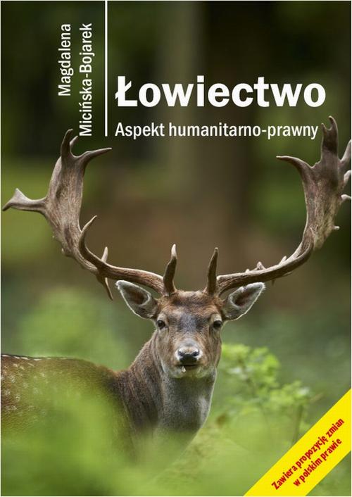 Tytuł: Łowiectwo. Aspekt humanitarno-prawny
Autor: Magdalena Micińska-Bojarek
Wydawnictwo: Silva Rerum
Formaty: MOBI, EPUB, PDF