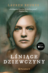 Tytuł: Lśniące dziewczyny
Autor: Lauren Beukes
Wydawnictwo: Wydawnictwo Poradnia K
Formaty: EPUB, MOBI