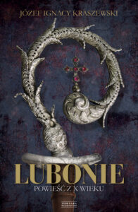 Tytuł: Lubonie. Powieść z X wieku
Autor: Józef Ignacy Kraszewski
Wydawnictwo: Zysk i S-ka
Formaty: EPUB, MOBI