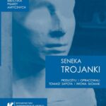 Tytuł: Lucius Annaeus Seneca: "Trojanki. Troades"
Autor: Tomasz Sapota, Iwona Słomak
Wydawnictwo: Wydawnictwo Uniwersytetu Śląskiego
Formaty: PDF