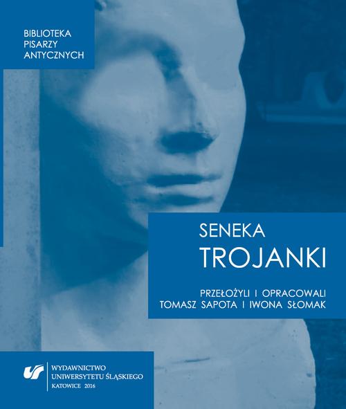 Tytuł: Lucius Annaeus Seneca: "Trojanki. Troades"
Autor: Tomasz Sapota, Iwona Słomak
Wydawnictwo: Wydawnictwo Uniwersytetu Śląskiego
Formaty: PDF