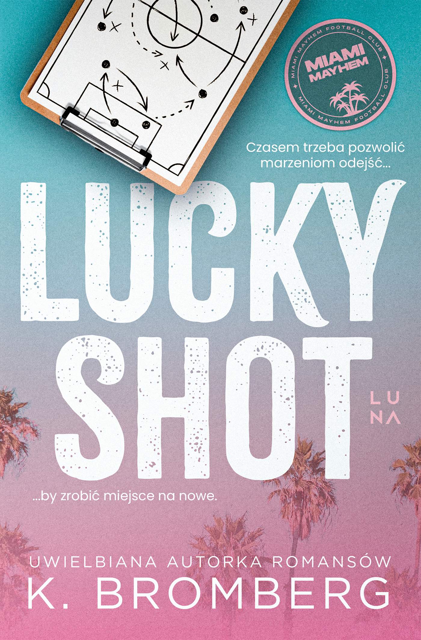 Tytuł: Lucky Shot
Autor: K. Bromberg
Wydawnictwo: Wydawnictwo Luna
Formaty: EPUB, MOBI