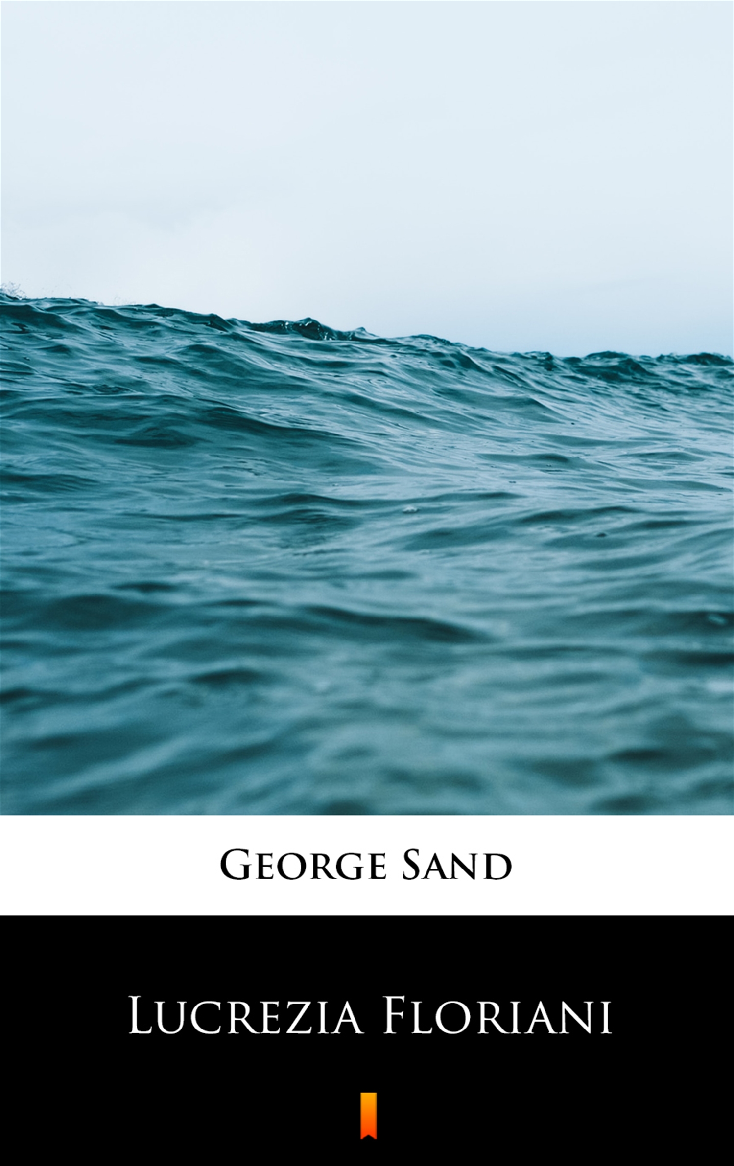 Tytuł: Lucrezia Floriani
Autor: George Sand
Wydawnictwo: KtoCzyta.pl
Formaty: EPUB, MOBI