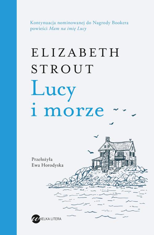 Tytuł: Lucy i morze
Autor: Elizabeth Strout
Wydawnictwo: Wielka Litera
Formaty: EPUB, MOBI