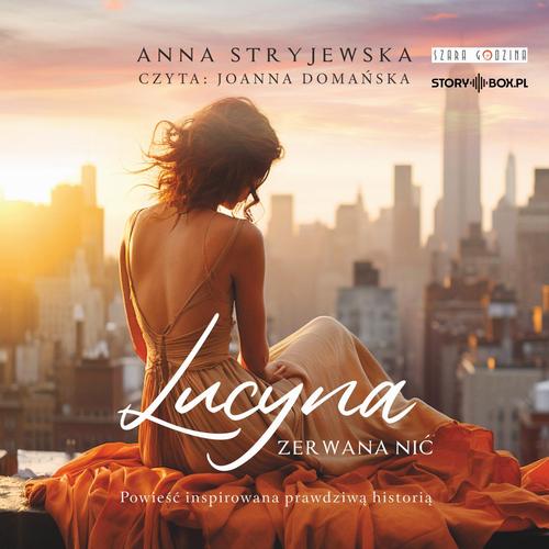 Tytuł: Lucyna. Zerwana nić
Autor: Anna Stryjewska
Wydawnictwo: Storybox
Formaty: MP3