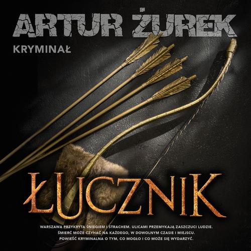Tytuł: Łucznik
Autor: Artur Żurek
Wydawnictwo: Initium
Formaty: MP3