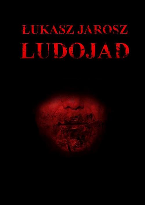 Tytuł: Ludojad
Autor: Łukasz Jarosz
Wydawnictwo: Wydawnictwo e-bookowo
Formaty: PDF, EPUB
