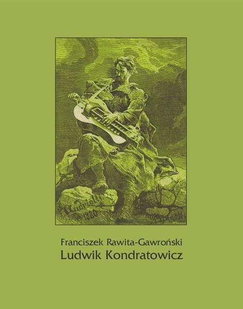 Tytuł: Ludwik Kondratowicz
Autor: Franciszek Rawita Gawroński
Wydawnictwo: Armoryka
Formaty: EPUB, MOBI