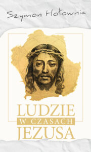 Tytuł: Ludzie czasów Jezusa
Autor: Szymon Hołownia
Wydawnictwo: Czerwone i Czarne
Formaty: EPUB, MOBI