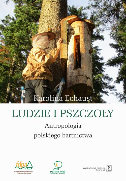 Tytuł: Ludzie i pszczoły
Autor: Karolina Echaust
Wydawnictwo: Scholar
Formaty: PDF