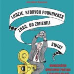 Tytuł: Ludzie, których powinieneś znać, bo zmienili świat
Autor: Monika Kassner
Wydawnictwo: Universitas
Formaty: PDF