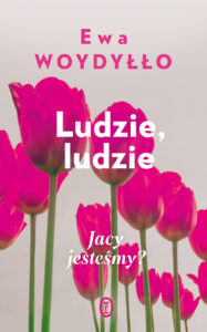 Tytuł: Ludzie, ludzie. Jacy jesteśmy?
Autor: Ewa Woydyłło
Wydawnictwo: Wydawnictwo Literackie
Formaty: EPUB, MOBI