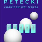 Tytuł: Ludzie z Gwiazdy Feriego
Autor: Bohdan Petecki
Wydawnictwo: Estymator
Formaty: MOBI, PDF, EPUB