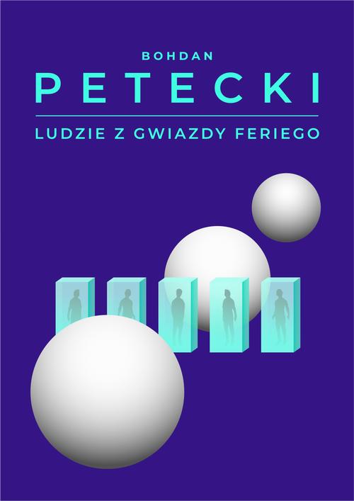 Tytuł: Ludzie z Gwiazdy Feriego
Autor: Bohdan Petecki
Wydawnictwo: Estymator
Formaty: MOBI, PDF, EPUB