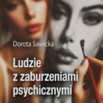 Tytuł: Ludzie z zaburzeniami psychicznymi Inspirujące historie
Autor: Dorota Sawicka
Wydawnictwo: Wydawnictwo e-bookowo
Formaty: EPUB, PDF, MOBI