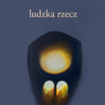 Tytuł: Ludzka rzecz
Autor: Paweł Potoroczyn
Wydawnictwo: Wielka Litera
Formaty: EPUB, MOBI