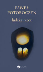 Tytuł: Ludzka rzecz
Autor: Paweł Potoroczyn
Wydawnictwo: Wielka Litera
Formaty: EPUB, MOBI