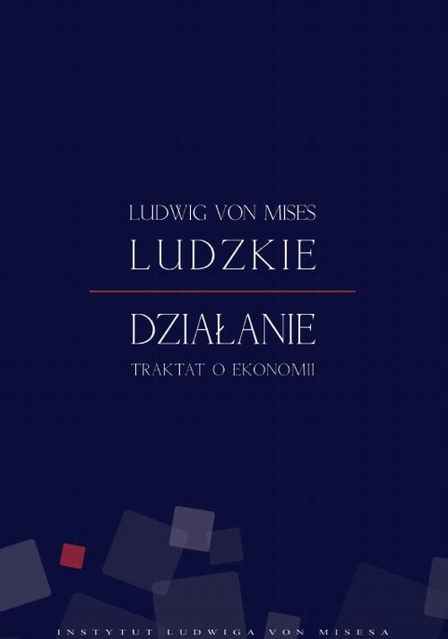 Tytuł: Ludzkie działanie
Autor: Ludwig von Mises
Wydawnictwo: Instytut Ludwiga von Misesa
Formaty: PDF, MOBI, EPUB