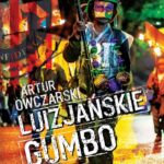 Tytuł: Luizjańskie gumbo
Autor: Artur Owczarski
Wydawnictwo: BookEdit
Formaty: PDF, MOBI, EPUB