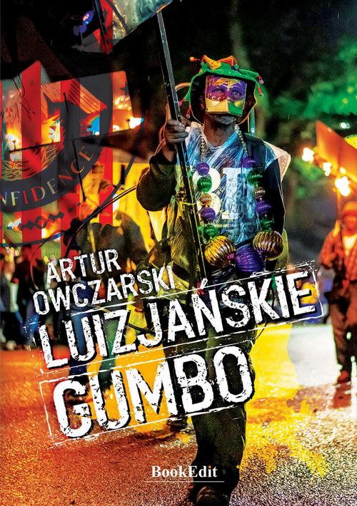 Tytuł: Luizjańskie gumbo
Autor: Artur Owczarski
Wydawnictwo: BookEdit
Formaty: PDF, MOBI, EPUB