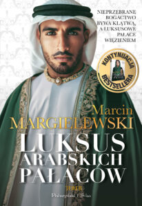 Tytuł: Luksus arabskich pałaców. Tom 2
Autor: Marcin Margielewski
Wydawnictwo: Prószyński Media
Formaty: EPUB, MOBI