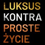 Tytuł: Luksus kontra proste życie
Autor: Jakub Szczęsny
Wydawnictwo: Wielka Litera
Formaty: EPUB, MOBI