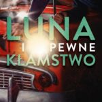 Tytuł: Luna i pewne kłamstwo
Autor: Mariana Zapata
Wydawnictwo: NieZwykłe Zagraniczne
Formaty: EPUB, MOBI