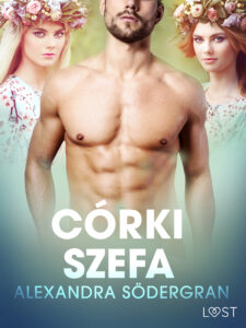 Tytuł: LUST. Córki szefa - opowiadanie erotyczne
Autor: Alexandra Södergran
Wydawnictwo: LUST
Formaty: EPUB, MOBI
