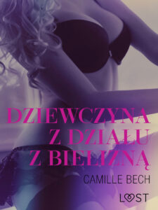 Tytuł: LUST. Dziewczyna z działu z bielizną - opowiadanie erotyczne
Autor: Camille Bech
Wydawnictwo: LUST
Formaty: EPUB, MOBI