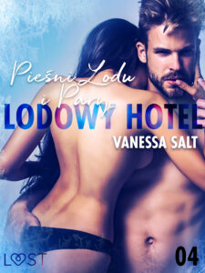 Tytuł: LUST. Lodowy Hotel 4: Pieśni Lodu i Pary - Opowiadanie erotyczne
Autor: Vanessa Salt
Wydawnictwo: LUST
Formaty: EPUB, MOBI
