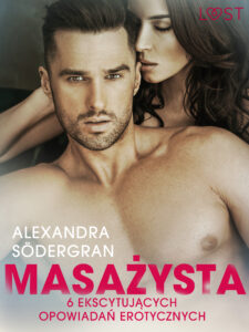 Tytuł: LUST. Masażysta - 6 ekscytujących opowiadań erotycznych
Autor: Alexandra Södergran
Wydawnictwo: LUST
Formaty: EPUB, MOBI