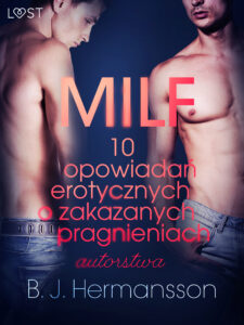 Tytuł: LUST. MILF - 10 opowiadań erotycznych o zakazanych pragnieniach autorstwa B. J. Hermanssona
Autor: B. J. Hermansson
Wydawnictwo: LUST
Formaty: EPUB, MOBI