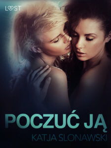 Tytuł: LUST. Poczuć ją - opowiadanie erotyczne
Autor: Katja Slonawski
Wydawnictwo: LUST
Formaty: EPUB, MOBI