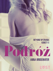 LUST. Podróż - Intymne wyznania kobiety 5 - opowiadanie erotyczne (#5) — okładka e-booka