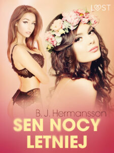 Tytuł: LUST. Sen nocy letniej – opowiadanie erotyczne
Autor: B. J. Hermansson
Wydawnictwo: LUST
Formaty: EPUB, MOBI