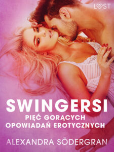 Tytuł: LUST. Swingersi - pięć gorących opowiadań erotycznych
Autor: Alexandra Södergran
Wydawnictwo: LUST
Formaty: EPUB, MOBI